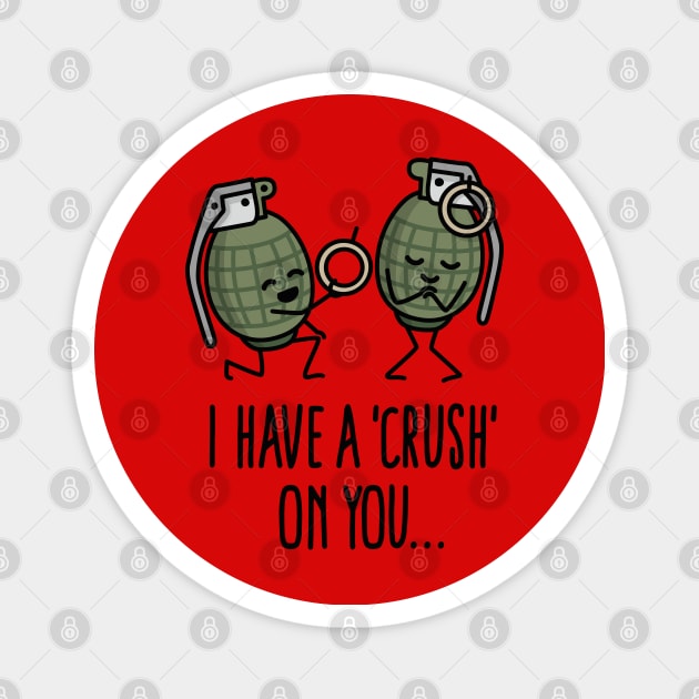 I have a crush on you wedding proposal hand grenade army Magnet by LaundryFactory